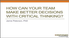 How Can Your Team Make Better Decisions with Critical Thinking?